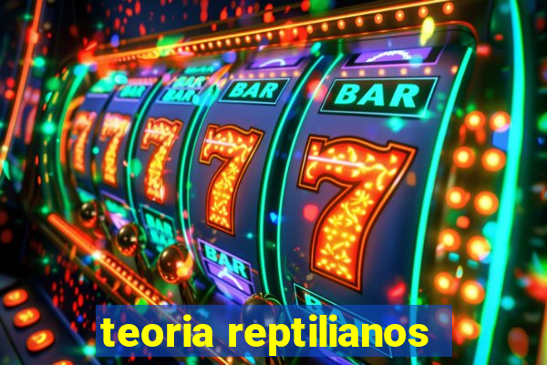 teoria reptilianos